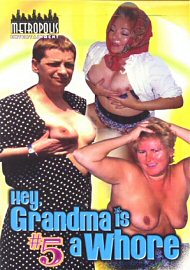Hey, Grandma Is A Whore 5 (134981.0)